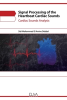 Signal Processing of the Heartbeat Cardiac Sounds: Cardiac Sounds Analysis 1636480551 Book Cover