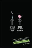 Sperm Are from Men, Eggs Are from Women: The Real Reason Men And Women Are Different 0762426802 Book Cover