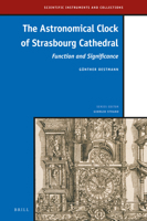 The Astronomical Clock of Strasbourg Cathedral : Function and Significance 900442346X Book Cover