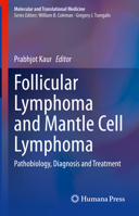 Follicular Lymphoma and Mantle Cell Lymphoma: Pathobiology, Diagnosis and Treatment (Molecular and Translational Medicine) 3030497402 Book Cover