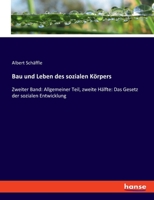 Bau und Leben des sozialen Körpers: Zweiter Band: Allgemeiner Teil, zweite Hälfte: Das Gesetz der sozialen Entwicklung 334808248X Book Cover