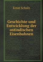 Geschichte Und Entwicklung Der Ostindischen Eisenbahnen 1246217821 Book Cover