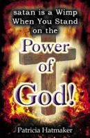 Satan is a Wimp When You Stand on the Power of God 074143802X Book Cover