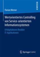 Wertorientiertes Controlling Von Service-Orientierten Informationssystemen: Erfolgsfaktoren Flexibler It-Applikationen 3658146494 Book Cover