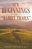 New Beginnings with Rabbit Trails 1635257093 Book Cover