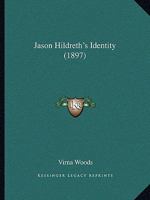 Jason Hildreth's Identity (Classic Reprint) 1437030386 Book Cover