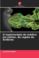 O espiroscópio do médico Jos Jullien, da região de Ardèche (Portuguese Edition) 6209524311 Book Cover