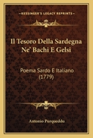 Il Tesoro Della Sardegna Ne' Bachi E Gelsi: Poema Sardo E Italiano (1779) 1161208402 Book Cover