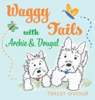 Waggy Tails with Archie & Dougal 1923386549 Book Cover