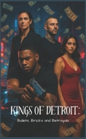 Kings of Detroit: Bullets, Bricks and Betrayal B0F9YXJJYW Book Cover