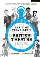 The Time Traveller's Guide to British Theatre: The First Four Hundred Years 1350301760 Book Cover