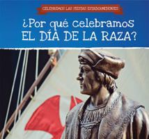 Por Que Celebramos El Dia de la Raza? (Why Do We Celebrate Columbus Day?) 1538332930 Book Cover