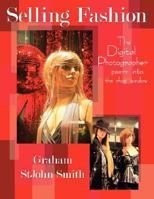 Selling Fashion: The Digital Photographer Peers Into The Shop Window 1434369854 Book Cover