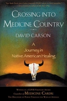 Crossing into Medicine Country: A Journey in Native American Healing 1571782087 Book Cover