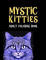 Mystic Kitties: Adult Coloring Book B0C7DXCP3Z Book Cover