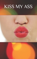 KISS MY ASS B0BDG8JDB3 Book Cover
