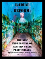 Radial Reform: Artistic Impressions of Eastern State Penitentiary: A Collection of Images, Poetry, and Prose B0991CGXH2 Book Cover