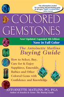 Colored Gemstones: The Antoinette Matlins Buying Guide--How to Select, Buy, Care for & Enjoy Sapphires, Emeralds, Rubies, and Other Colored Gemstones with Confidence and Knowledge 0943763452 Book Cover