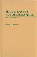 Sean O'Casey's Autobiographies: An Annotated Index 0313237654 Book Cover