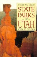 State Parks of Utah: A Guide and History (Bonneville Books) 0874803152 Book Cover