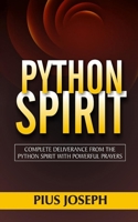 Python Spirit: Complete Deliverance from the Python Spirit with Powerful Prayers B088BHTTQ1 Book Cover