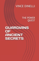GUARDIANS OF ANCIENT SECRETS: THE POWER QUEST B0DY6DQKR1 Book Cover