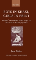 Boys in Khaki, Girls in Print: Women's Literary Responses to the Great War 1914-1918 (Oxford English Monographs) 0199279861 Book Cover