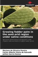 Growing fodder palm in the semi-arid region under saline conditions 6208077532 Book Cover