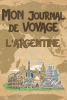 Mon Journal de Voyage l'Argentine: 6x9 Carnet de voyage I Journal de voyage avec instructions, Checklists et Bucketlists, cadeau parfait pour votre s�jour � l'Argentine et pour chaque voyageur. 1695576977 Book Cover