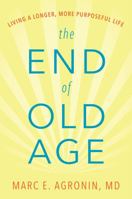 The End of Old Age: Living a Longer, More Purposeful Life 0738219983 Book Cover