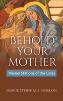 Ecce Mater Tua: Behold Your Mother 1639661514 Book Cover