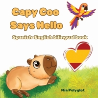 Capy Coo Says Hello. Spanish- English Bilingual Book: Learn First Spanish Words for Kids | A Fun Bilingual Spanish-English Picture Book with Colors, ... for Language Learning (Capy Coo Spanish) B0FJR3KKTY Book Cover