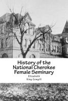 History of the National Cherokee Female Seminary 1523732245 Book Cover