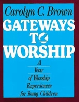 Gateways to Worship: A Year of Worship Experiences for Kindergarten Children 068714020X Book Cover
