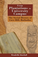 From Plantations to University Campus: The Social History of Cave Hill, Barbados 976640321X Book Cover