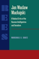 Jan Waclaw Machajski: A Radical Critic of the Russian Intelligentsia and Socialism (Series in Russian and East European Studies) 082293602X Book Cover