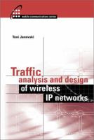 Traffic Analysis and Design of Wireless IP Networks 1580533310 Book Cover