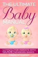 The Ultimate Baby Manual: A Complete Guide For Parents With NewBorn Babies B0CVXXGBVV Book Cover