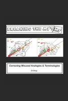 Breaking The Myths: And Correcting Misused Analogies 1502558602 Book Cover