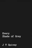 Every Shade of Grey 1480103462 Book Cover