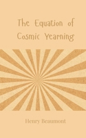The Equation of Cosmic Yearning 3690805260 Book Cover