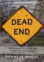 Dead End: Befriending the Friendless: One woman's heartwarming encounters with murderers and sex offenders 1916801811 Book Cover