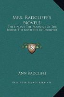 Mrs. Radcliffe's Novels: The Italian, the Romance of the Forest, the Mysteries of Udolpho 1015724949 Book Cover