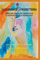 LA LLAMADA DE LA MADRE TIERRA: Como una Ser de Luz Inspira la Respuesta de la Humanidad (Spanish Edition) 1662952805 Book Cover