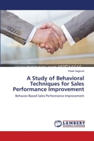 A Study of Behavioral Techniques for Sales Performance Improvement 3659221910 Book Cover