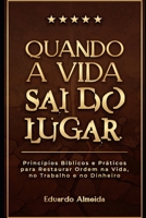 Quando a Vida Sai do Lugar: 20 princípios bíblicos para reorganizar decisões, trabalho e dinheiro. (Portuguese Edition) B0GGZD6Y1Z Book Cover