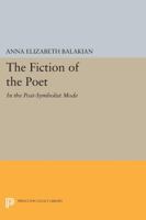 The Fiction of the Poet: In the Post-Symbolist Mode 0691608172 Book Cover