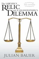 The Lawyer's Relic and a Grandfather's Dilemma 149080272X Book Cover