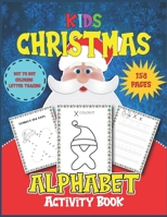 Kids Christmas Alphabet Activity Book: ABC Alphabet Dot to Dot, coloring ,letter tracing Workbook Ages 3 to 5, Preschool to Kindergarten Back to School time Christmas Activity Book B08P1QX1V8 Book Cover