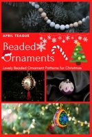 Beaded Ornaments: Lovely Beaded Ornament Patterns for Christmas B08NZCN9H6 Book Cover